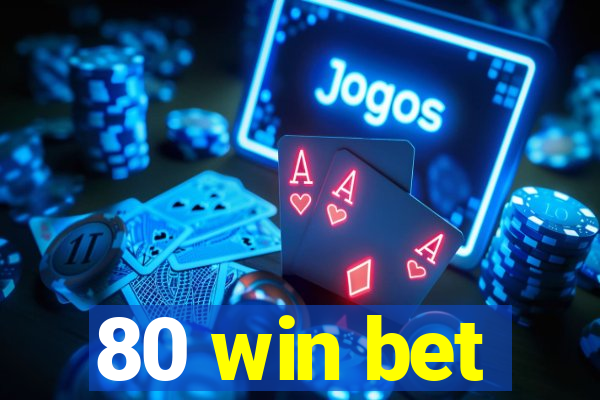 80 win bet